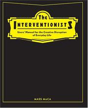 The interventionists : users' manual for the creative disruption of everyday life