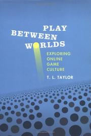 Play between worlds by T. L. Taylor