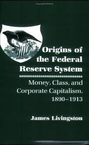 Origins of the Federal Reserve System by James Livingston