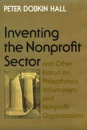 Cover of: Inventing the nonprofit sector and other essays on philanthropy, voluntarism, and nonprofit organizations by Peter Dobkin Hall