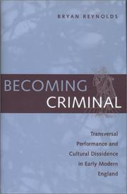 Becoming criminal : transversal performance and cultural dissidence in early modern England