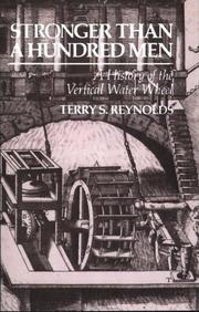 Cover of: Stronger than a Hundred Men: A History of the Vertical Water Wheel (Johns Hopkins Studies in the History of Technology)