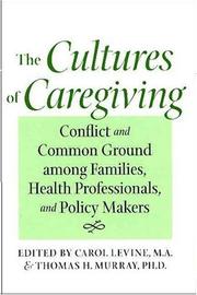 The cultures of caregiving : conflict and common ground among families, health professionals, and policy makers