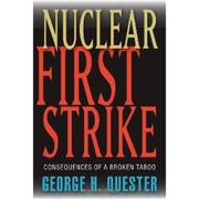 Cover of: Nuclear first strike: consequences of a broken taboo