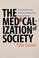 Cover of: The Medicalization of Society