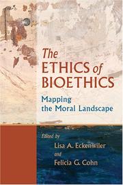 The ethics of bioethics : mapping the moral landscape