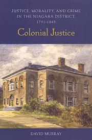 Cover of: Colonial justice: justice, morality, and crime in the Niagara district, 1791-1849