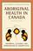 Cover of: Aboriginal Health in Canada