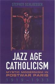 Jazz age Catholicism : mystic modernism in postwar Paris, 1919-1933