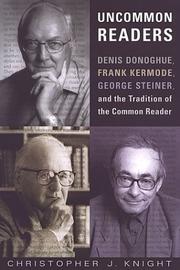 Cover of: Uncommon readers: Denis Donoghue, Frank Kermode, George Steiner and the tradition of the common reader