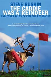 Cover of: The Caddie Was a Reindeer: And Other Tales of Extreme Recreation