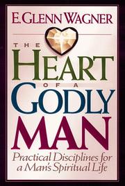 Cover of: The heart of a godly man: practical disciplines for a man's spiritual life