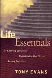 Cover of: Life Essentials for Knowing God Better, Experiencing God Deeper, Loving God More (Life Essentials Book)