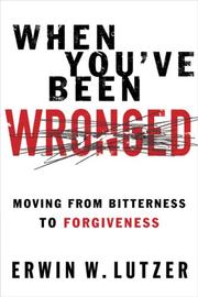 Cover of: When You've Been Wronged: Moving From Bitterness to Forgiveness