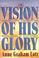 Cover of: The vision of His glory