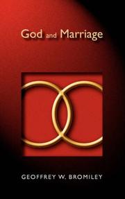 Cover of: God and marriage by Geoffrey W. Bromiley