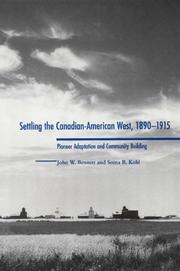 Cover of: Settling the Canadian-American West, 1890-1915: pioneer adaptation and community building : an anthropological history