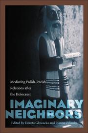 Imaginary neighbors : mediating Polish-Jewish relations after the Holocaust