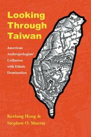 Cover of: Looking through Taiwan: American Anthropologists' Collusion with Ethnic Domination (Critical Studies in the History of Anthropology)
