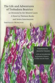 Cover of: The life and adventures of Trobadora Beatrice as chronicled by her minstrel Laura: a novel in thirteen books and seven intermezzos