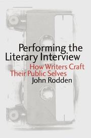Cover of: Performing the literary interview: how writers craft their public selves