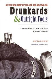 Cover of: Curmudgeons, drunkards, and outright fools: courts-martial of Civil War Union colonels