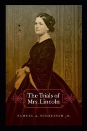 Cover of: The trials of Mrs. Lincoln: the harrowing never-before-told story of Mary Todd Lincoln's last and finest years