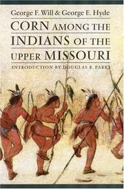 Cover of: Corn among the Indians of the Upper Missouri by Will, George F.