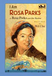 I am Rosa Parks by Rosa Parks, James Haskins, Rosa Parks, Wil Clay