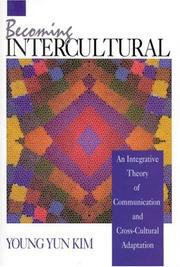 Becoming intercultural : an integrative theory of communication and cross-cultural adaptation