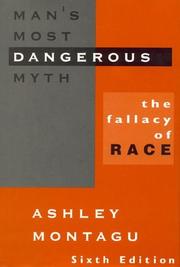 Cover of: Man's Most Dangerous Myth: The Fallacy of Race