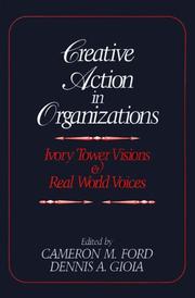 Cover of: Creative action in organizations: ivory tower visions & real world voices