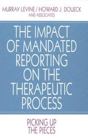 Cover of: The impact of mandated reporting on the therapeutic process: picking up the pieces