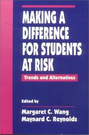 Making a difference for students at risk by Margaret C. Wang, Maynard Clinton Reynolds