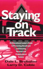 Cover of: Staying on track: an educational leader's guide to preventing derailment and ensuring personal and organizational success
