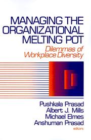 Managing the organizational melting pot : dilemmas of workplace diversity