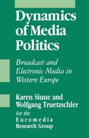 Dynamics of media politics : broadcast and electronic media in Western Europe