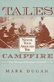 Cover of: Tales never told around the campfire: true stories of frontier America