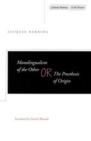 Cover of: Monolingualism of the other, or, The prosthesis of origin by Jacques Derrida