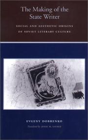 The making of the state writer : social and aesthetic origins of Soviet literary culture