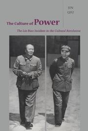 Cover of: The Culture of Power: The Lin Biao Incident in the Cultural Revolution