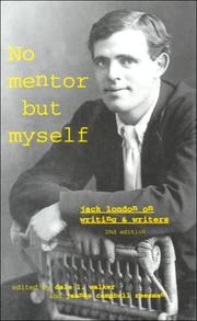 No mentor but myself : Jack London on writers and writing