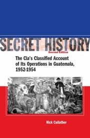 Cover of: Secret History: The CIAs Classified Account of Its Operations in Guatemala 1952-1954