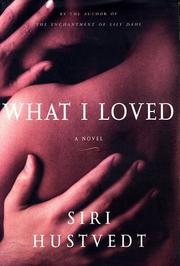 Cover of: What I loved by Siri Hustvedt