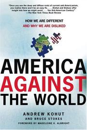 Cover of: America Against the World: How We Are Different and Why We Are Disliked