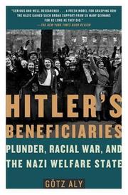 Cover of: Hitler's Beneficiaries: Plunder, Racial War, and the Nazi Welfare State