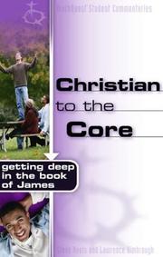 Cover of: Christian to the Core: Getting Deep in the Book of James (Truthquest)