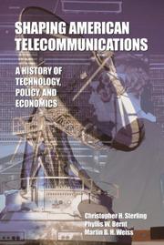 Cover of: Shaping American telecommunications: a history of technology, policy, and economics