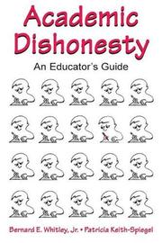 Academic dishonesty by Bernard E Whitley, Jr., Bernard E. Whitley, Patricia Keith-Spiegel