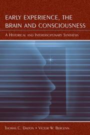 Early experience, the brain, and consciousness by Thomas Carlyle Dalton, Thomas C. Dalton, Victor W. Bergenn